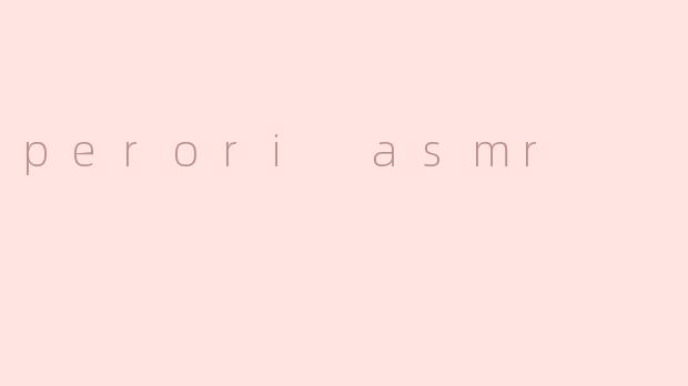 perori asmr